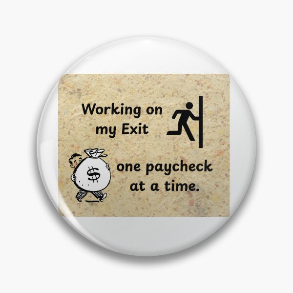 Item preview, Working on my exit, one paycheck at a time designed and sold by Ninetowhy.