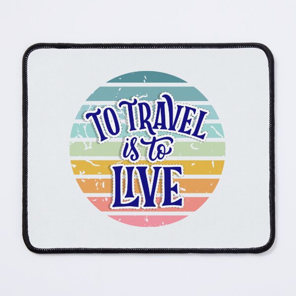 Item preview, To Travel Is To Live designed and sold by FanFest.