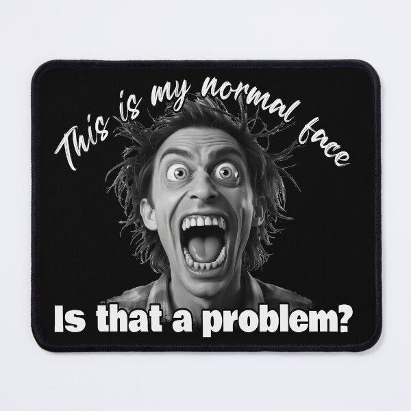 Item preview, This is My Normal Face designed and sold by BrokenApparel.