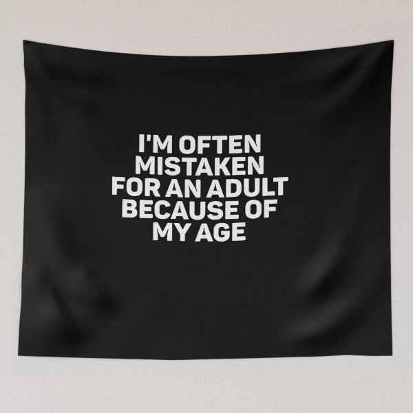 Item preview, I'm Often Mistaken For An Adult Because Of My Age designed and sold by weirdcountry.