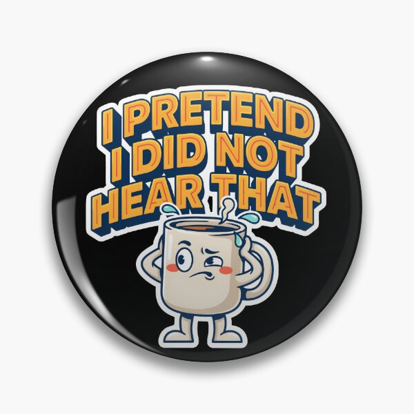 Item preview, I Pretend I Did Not Hear That Gossip Ignorer Workplace Meme designed and sold by Fitswear.