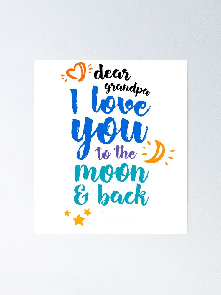 Gift For Grandfather Family Love Dear Grandpa I Love You To The Moon And Poster By Djpraxis Redbubble