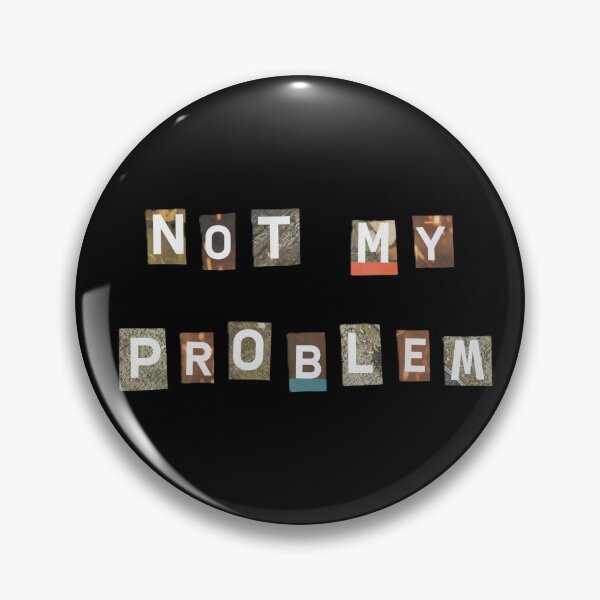 Item preview, Not My Problem designed and sold by LindasPhotoArt.