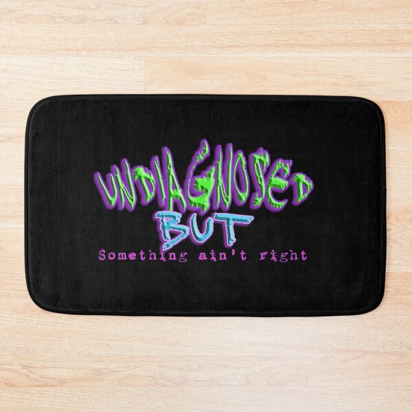 Item preview, Undiagnosed, But Sometthing Ain't Right designed and sold by MuseMintsArt.