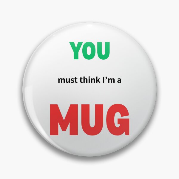 Item preview, You Must Think I'm a MUG designed and sold by AndysTeeShop.