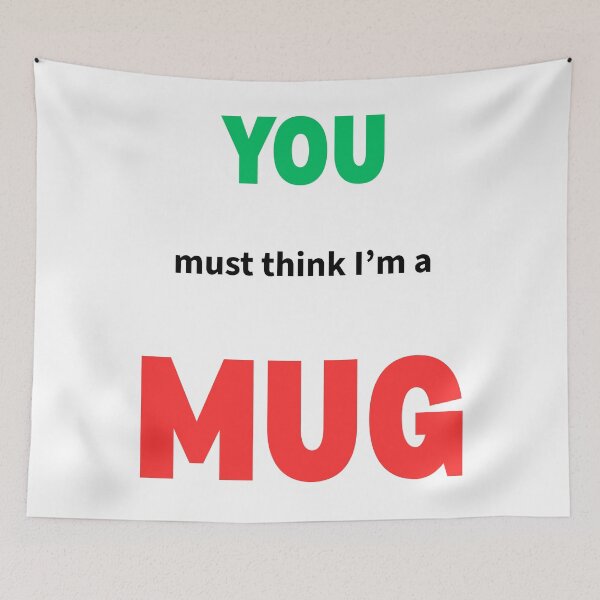 Item preview, You Must Think I'm a MUG designed and sold by AndysTeeShop.