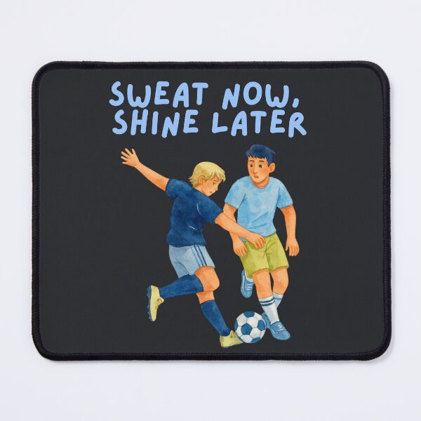 Item preview, Sweat Now Shine Later Soccer designed and sold by ZenReiArt.