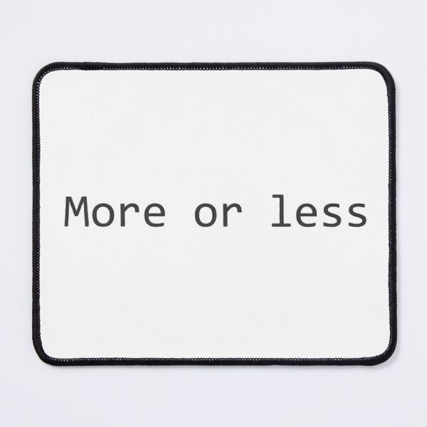 Item preview, More or Less designed and sold by Dictum1.