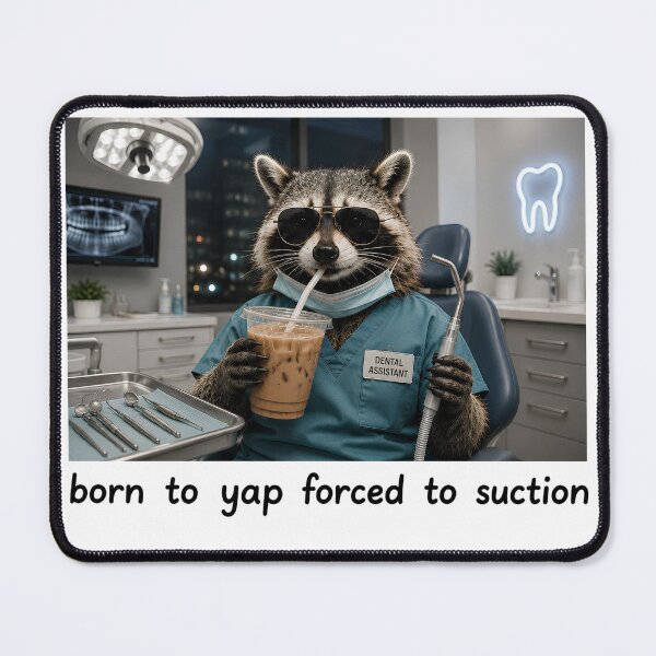Item preview, Born To Yap Forced To Suction Funny Raccoon Meme Dental Assistant Art designed and sold by VGAfanatic.