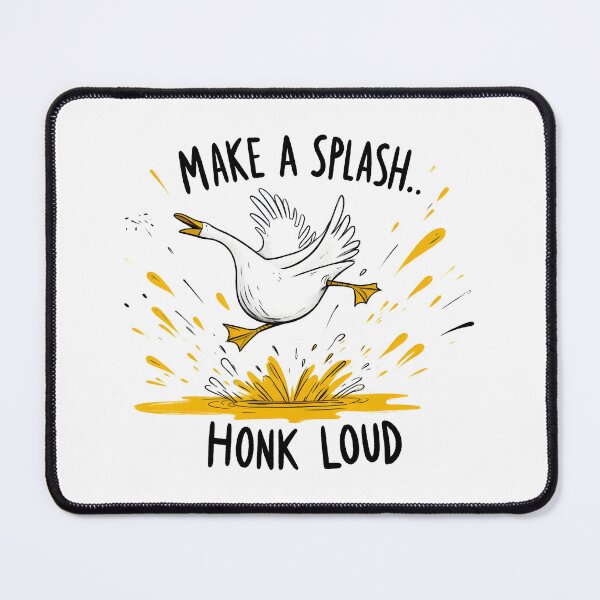 Item preview, Make a Splash Honk Loud designed and sold by eithden.