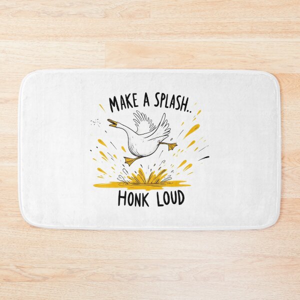Item preview, Make a Splash Honk Loud designed and sold by eithden.