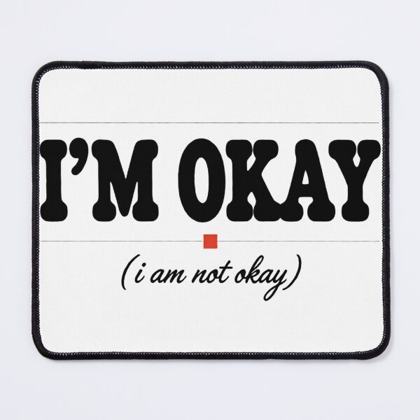 Item preview, I'm Okay Not Okay Mental Health Awareness Humor Design designed and sold by MynameisJEFF.