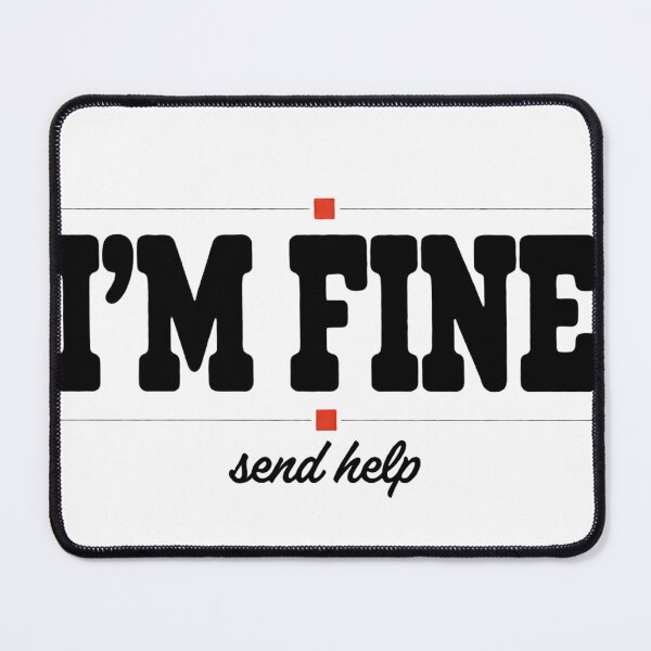 Item preview, I'm Fine Send Help - Funny Mental Health Awareness Design designed and sold by MynameisJEFF.