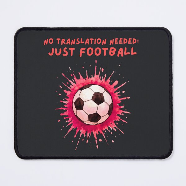 Item preview, No Translation Needed, Just Football Soccer designed and sold by SpartanDStore.