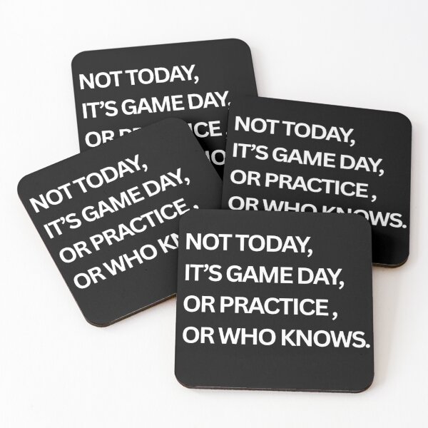 Item preview, Not Today, It's Game Day, or Practice, or Who Knows. designed and sold by Tws-Tees.