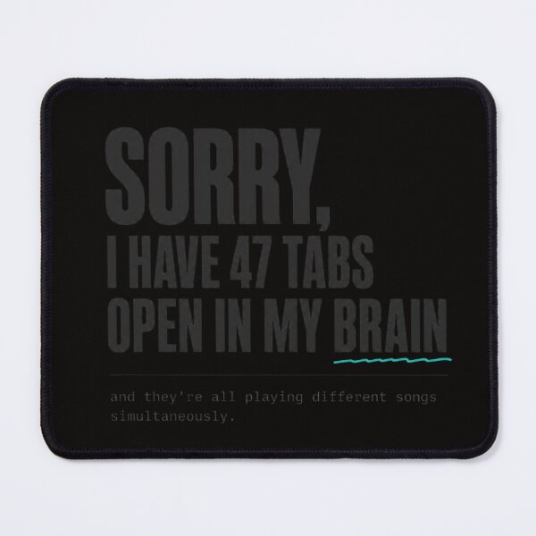 Item preview, Sorry, I have 47 tabs open in my brain typography ADHD Humor T-Shirt designed and sold by Mosidrip.