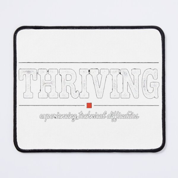 Item preview, Thriving Experiencing Technical Difficulties Funny Mental He designed and sold by MynameisJEFF.