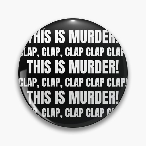 Item preview, This Is Murder Clap Crowd Chant Design designed and sold by We-Want-Tables.