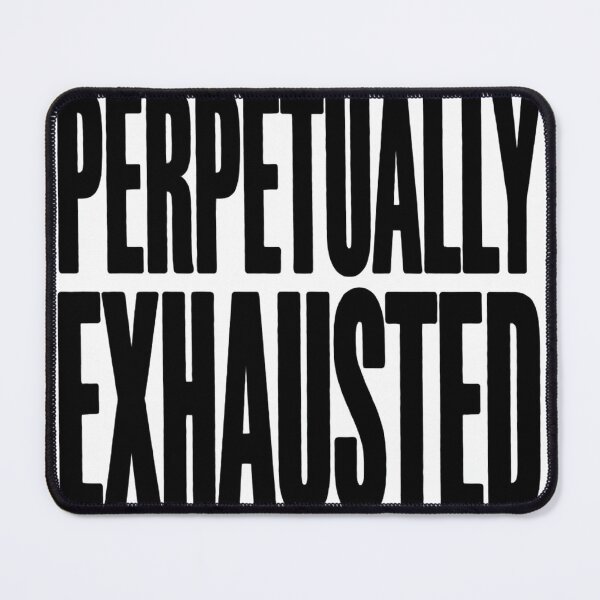 Item preview, Perpetually Exhausted Club - Mental Health Awareness Humor T designed and sold by MynameisJEFF.