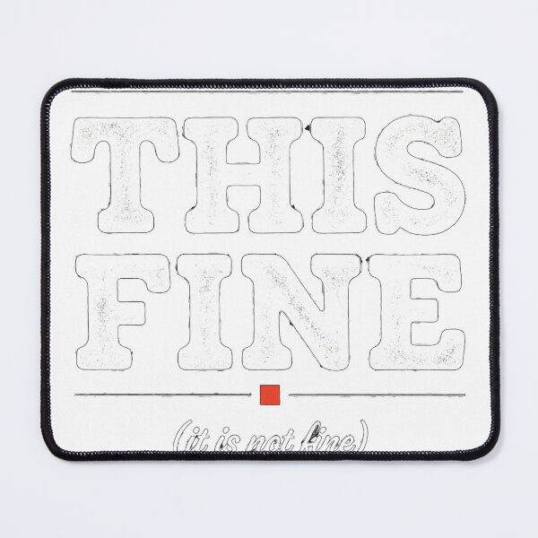 Item preview, This Is Fine Not Fine Mental Health Awareness Humor Design designed and sold by MynameisJEFF.