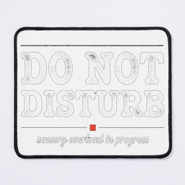 Item preview, DO NOT DISTURB Sensory Overload In Progress Mental Health Aw designed and sold by MynameisJEFF.