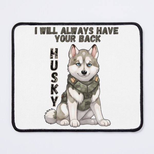 Item preview, I Will Always Have Your Back, Husky designed and sold by DesignsByLitz.