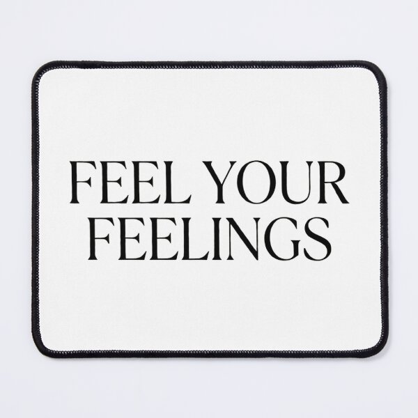 Item preview, FEEL YOUR FEELINGS designed and sold by MynameisJEFF.