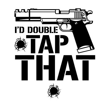 Artwork thumbnail, I'd Double Tap That With Semi Auto Pistol Shirt Gear by DynamicDesign