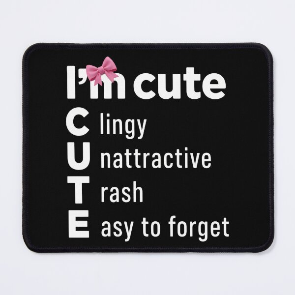 Item preview,  I'm Cute Clingy Unattractive Trash Easy to Forget Art designed and sold by VGAfanatic.