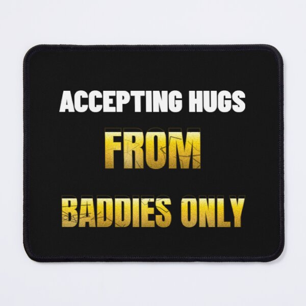 Item preview, Accepting Hugs From Baddies Only — Funny Selective Hug Quote Shirt designed and sold by littlestore.