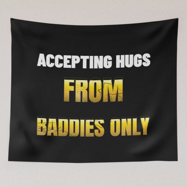 Item preview, Accepting Hugs From Baddies Only — Funny Selective Hug Quote Shirt designed and sold by littlestore.