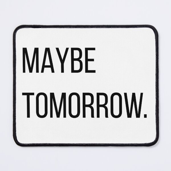 Item preview, Maybe Tomorrow. | Funny Minimalist Typography Quote | Procrastination & Introvert Graphic Tee designed and sold by OveloStudios.