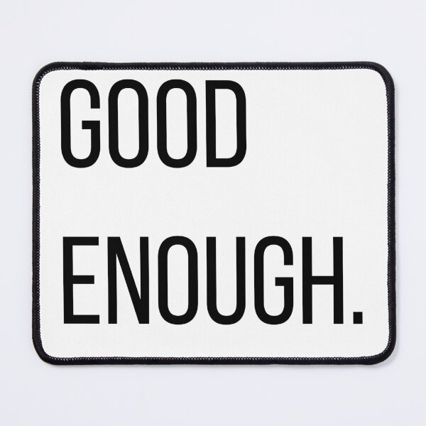 Item preview, Good Enough. | Funny Minimalist Typography Quote | Perfectionist & Office Humor Graphic Tee  Main Tag designed and sold by OveloStudios.