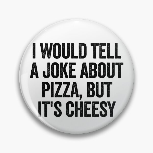 Item preview, I Would Tell A Joke About Pizza But It's Cheesy Dad Joke Gear designed and sold by DynamicDesign.