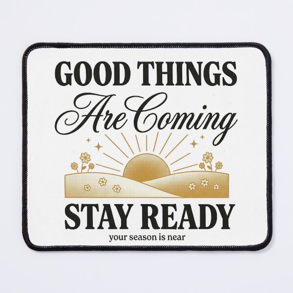 Item preview, Good Things Are Coming Stay Ready designed and sold by GrooveAndGlow.