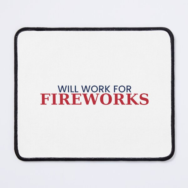Item preview, Will Work For Fireworks Funny 4th Of July Tee designed and sold by 7Four1 Designs.