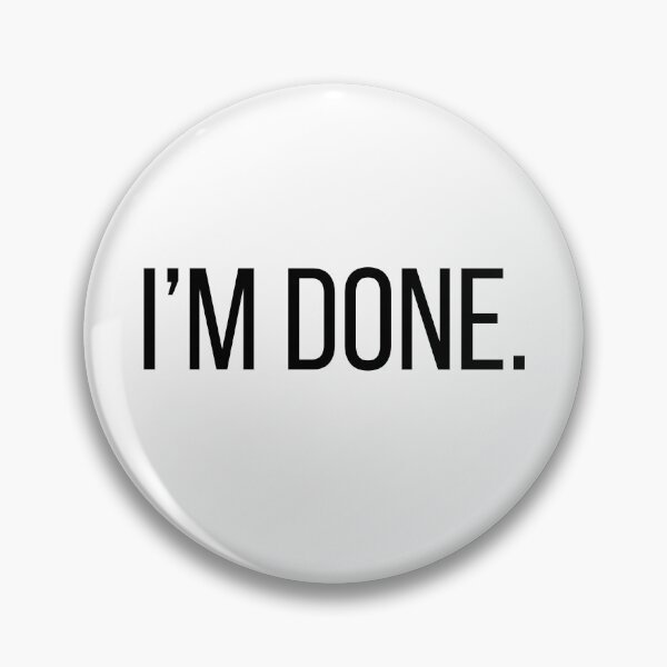 Item preview, I'm Done. | Funny Minimalist Typography Quote | Burnout & Office Humor Graphic Tee designed and sold by OveloStudios.