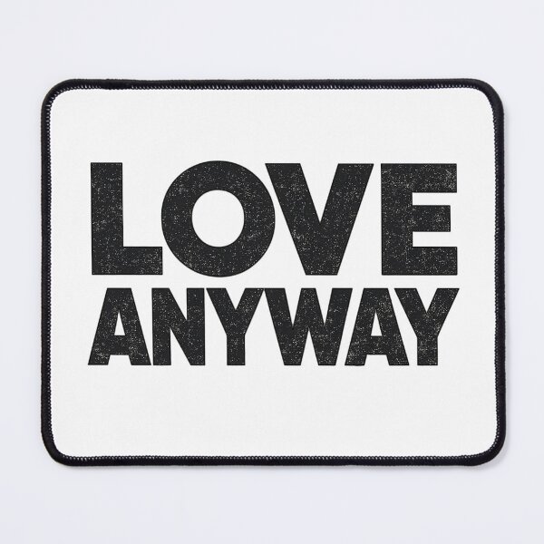 Item preview, Love Anyway designed and sold by Killer Creative.