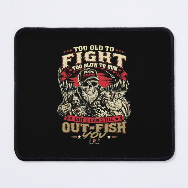 Item preview, Too Old to Fight Too Slow to Run But I Can Still Out Fish designed and sold by cass-vale-lab.