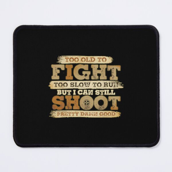 Item preview, Too Old To Fight Too Slow To Run But I Can Still Shoot designed and sold by cass-vale-lab.
