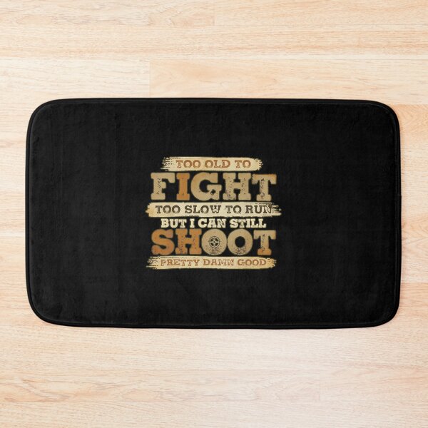 Item preview, Too Old To Fight Too Slow To Run But I Can Still Shoot designed and sold by cass-vale-lab.