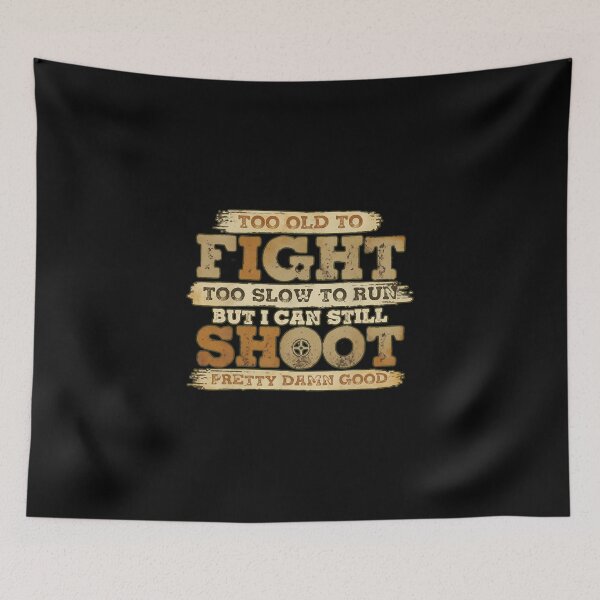Item preview, Too Old To Fight Too Slow To Run But I Can Still Shoot designed and sold by cass-vale-lab.