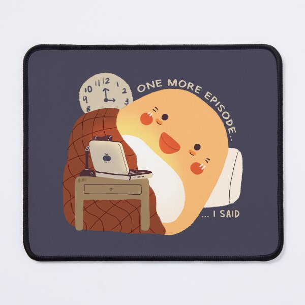 Item preview, One More Episode I Said - Cute Mochi Art designed and sold by aaalou.