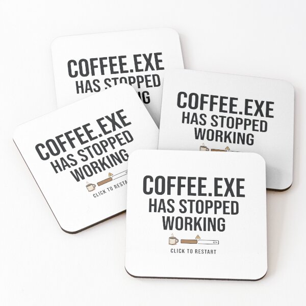 Item preview, Coffee.exe Has Stopped Working  designed and sold by ERVNR.