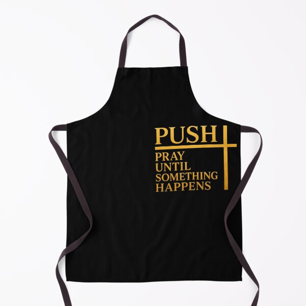 Item preview, Push Pray Until Something Happens Christian Faith designed and sold by Marblaes00.