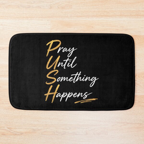 Item preview, Push Pray Until Something Happens Faith Prayer designed and sold by Marblaes00.
