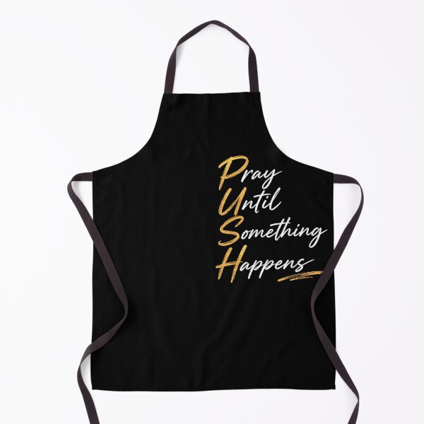 Item preview, Push Pray Until Something Happens Faith Prayer designed and sold by Marblaes00.