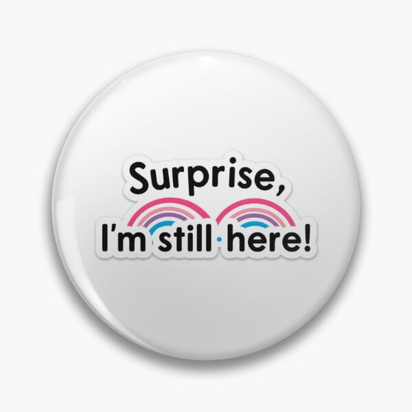 Item preview, Suprise, I'm still here! [Bi] designed and sold by Bi Definition Design.