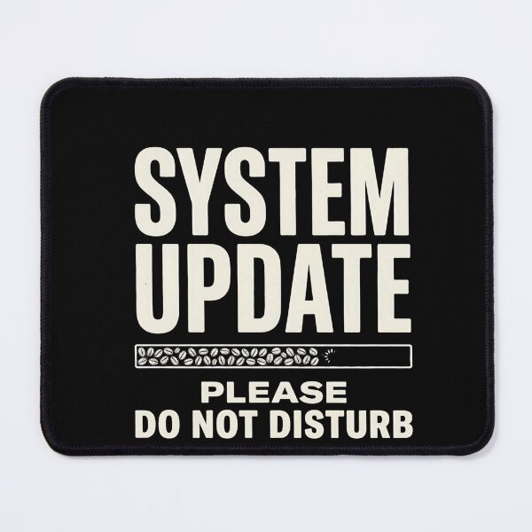 Item preview, System Update Please Do Not Disturb Coffee designed and sold by ERVNR.
