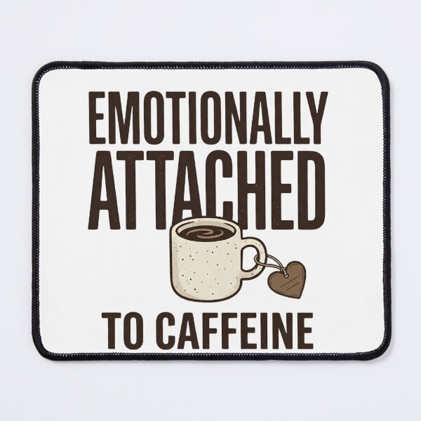 Item preview, Emotionally Attached to Caffeine designed and sold by ERVNR.